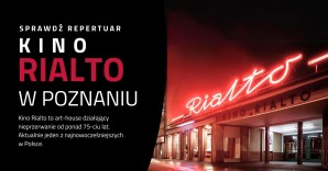 Kino Rialto Kino Rialto w Poznaniu – perełka dla kinomanów